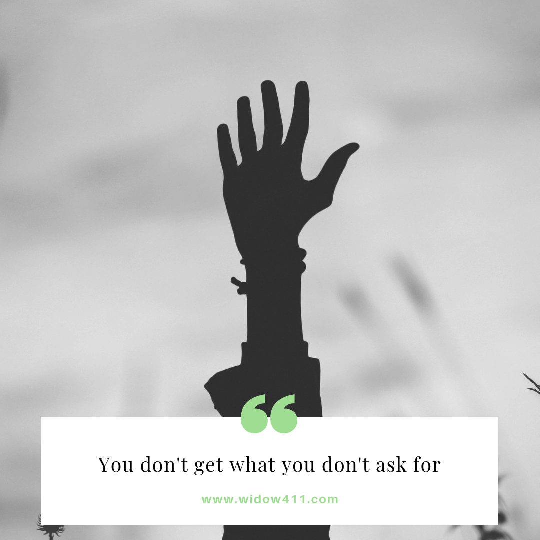 You don't get what you don't ask for quote for widows