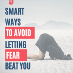 5 Smart Ways to Avoid Letting Fear Beat You Pin