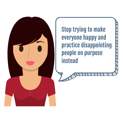Girl says stop trying to make everyone happy and start disappointing people on purpose instead