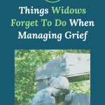 What Widows Forget to Do When Managing Grief