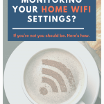 Monitor Your Home WiFi Settings