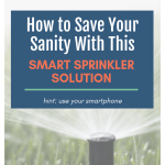 Save Your Sanity With This Smart Sprinkler Solution