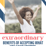 Extraordinary Benefits of Accepting What You Can't Control Pin
